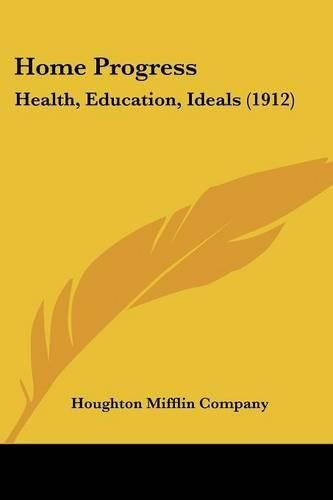 Cover image for Home Progress: Health, Education, Ideals (1912)