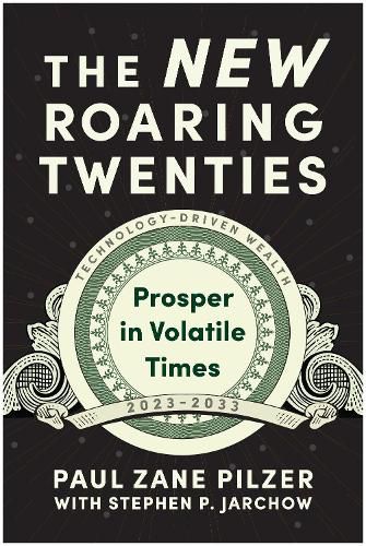 The New Roaring Twenties: Prosper in Volatile Times