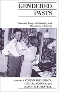 Cover image for Gendered Pasts: Historical Essays in Femininity and Masculinity in Canada