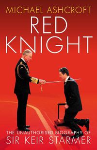 Cover image for Red Knight: The Unauthorised Biography of Sir Keir Starmer