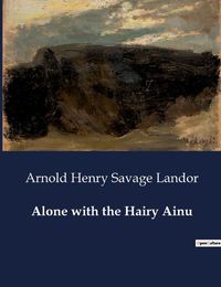 Cover image for Alone with the Hairy Ainu