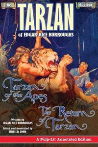 Cover image for The Tarzan Duology of Edgar Rice Burroughs: Tarzan of the Apes and The Return of Tarzan: A Pulp-Lit Annotated Edition