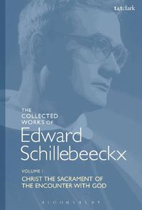 Cover image for The Collected Works of Edward Schillebeeckx Volume 1: Christ the Sacrament of the Encounter with God