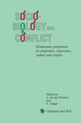 Cover image for Sociobiology and Conflict: Evolutionary perspectives on competition, cooperation, violence and warfare