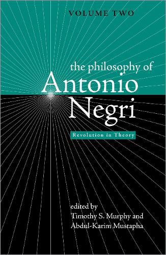 The Philosophy of Antonio Negri, Volume Two: Revolution in Theory