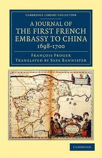 Cover image for A Journal of the First French Embassy to China, 1698-1700