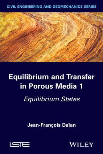 Cover image for Equilibrium and Transfer in Porous Media 1: Equilibrium States