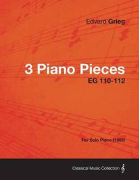 Cover image for 3 Piano Pieces EG 110-112 - For Solo Piano (1865)