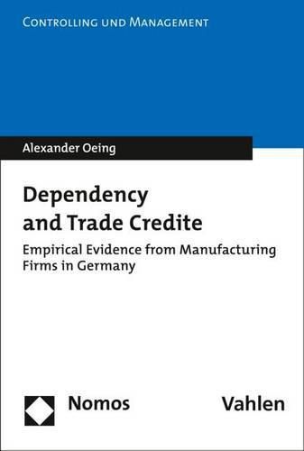 Cover image for Dependency and Trade Credit: Empirical Evidence from Manufacturing Firms in Germany
