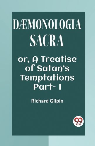 DAEMONOLOGIA SACRAOR, A TREATISE OF SATAN'S TEMPTATIONS Part. I (Edition2023)