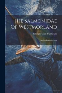 Cover image for The Salmonidae Of Westmorland