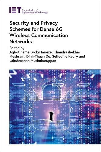Cover image for Security and Privacy Schemes for Dense 6G Wireless Communication Networks
