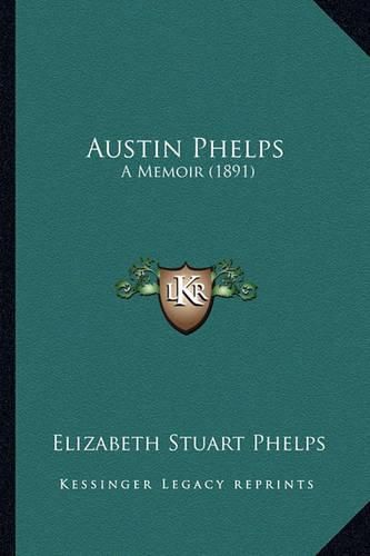 Austin Phelps: A Memoir (1891)