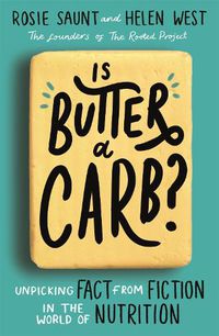 Cover image for Is Butter a Carb?: Unpicking Fact from Fiction in the World of Nutrition