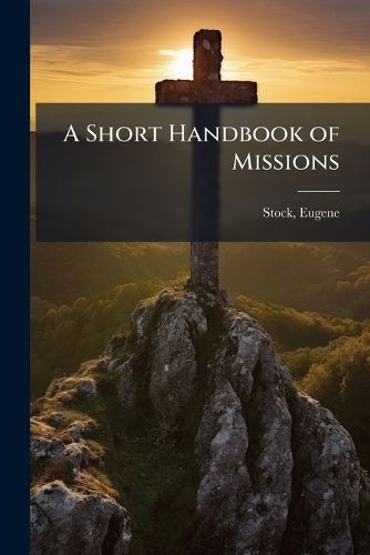 Cover image for A Short Handbook of Missions
