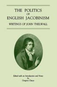 Cover image for The Politics of English Jacobinism: Writings of John Thelwall