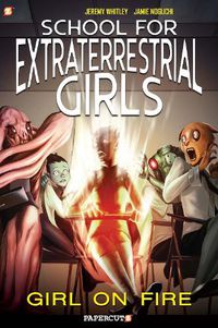 Cover image for School for Extraterrestrial Girls #1: Girl on Fire
