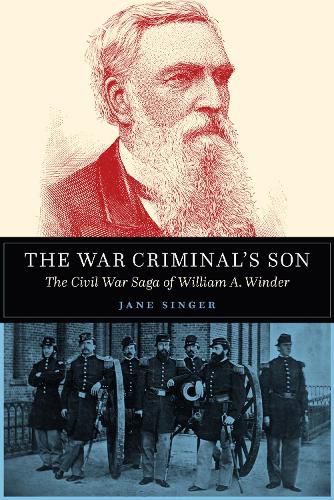 Cover image for The War Criminal's Son: The Civil War Saga of William A. Winder