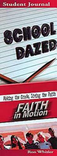 Cover image for School Dazed: Making the Grade, Living the Faith