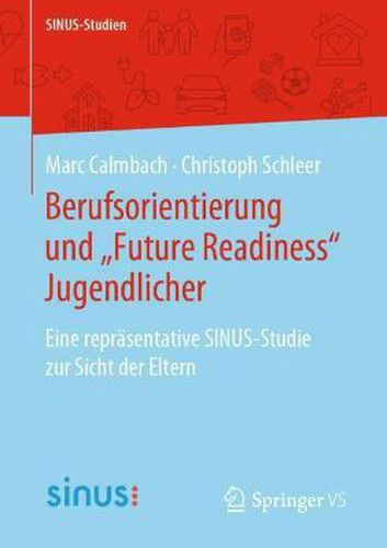 Cover image for Berufsorientierung und  Future Readiness  Jugendlicher: Eine reprasentative SINUS-Studie zur Sicht der Eltern