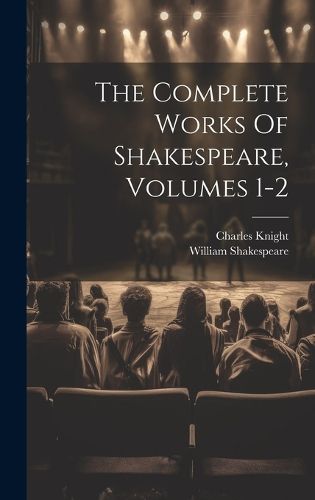 Cover image for The Complete Works Of Shakespeare, Volumes 1-2