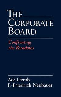 Cover image for The Corporate Board: Confronting the Paradoxes