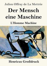 Cover image for Der Mensch eine Maschine (Grossdruck): L'Homme Machine