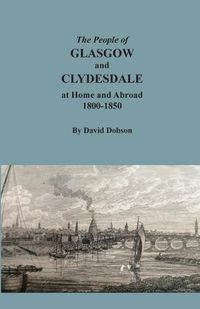 Cover image for The People of Glasgow and Clydesdale at Home and Abroad, 1800-1850