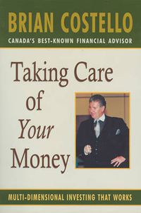 Cover image for Taking Care of Your Money: Multi-Dimensional Investing That Works