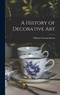 Cover image for A History of Decorative Art