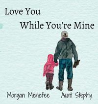Cover image for Love You While You're Mine