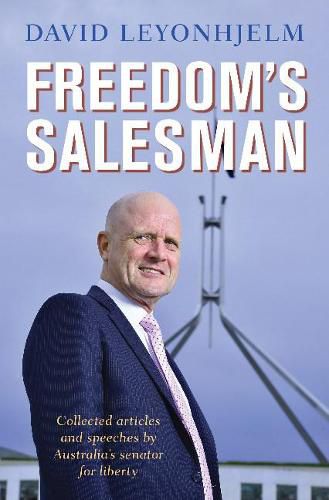 Cover image for Freedom's Salesman: Collected Articles and speeches by Australia's senator for liberty.