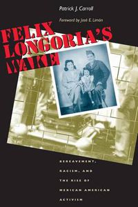 Cover image for Felix Longoria's Wake: Bereavement, Racism, and the Rise of Mexican American Activism