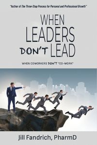 Cover image for When Leaders Don't Lead; When Coworkers Don't "Co-Work"