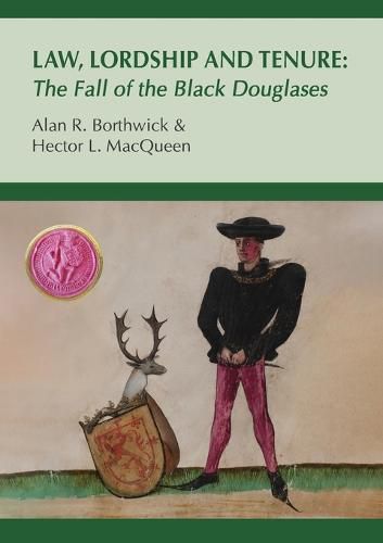 Cover image for Law, Lordship and Tenure: The Fall of the Black Douglases