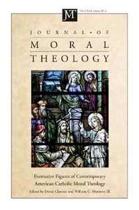 Cover image for Journal of Moral Theology, Volume 1, Number 1: Formative Figures of Contemporary American Catholic Moral Theology