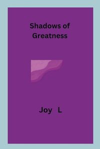 Cover image for Shadows of Greatness