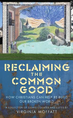 Cover image for Reclaiming the Common Good: How Christians can help re-build our broken world