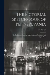 Cover image for The Pictorial Sketch-Book of Pennsylvania