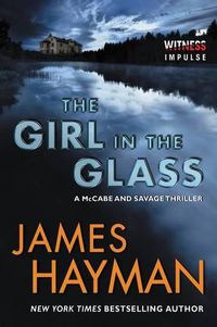 Cover image for The Girl in the Glass: A McCabe and Savage Thriller