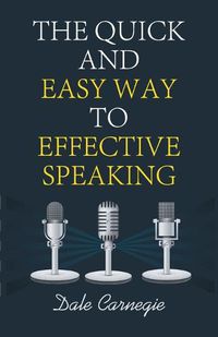 Cover image for The Quick and Easy Way to Effective Speaking