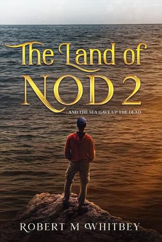 Cover image for The Land of Nod 2: And the Sea Gave Up the Dead