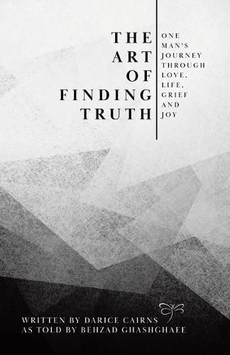 Cover image for The Art of Finding Truth: One Man's Journey Through Love, Life, Grief and Joy