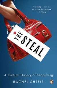 Cover image for The Steal: A Cultural History of Shoplifting