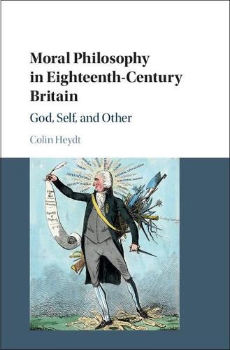 Cover image for Moral Philosophy in Eighteenth-Century Britain: God, Self, and Other