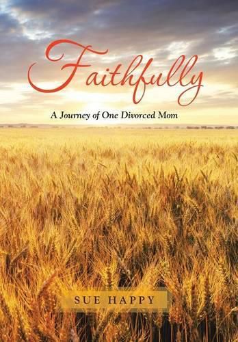 Cover image for Faithfully: A Journey of One Divorced Mom