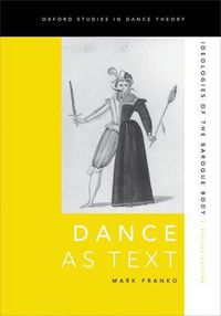 Cover image for Dance as Text: Ideologies of the Baroque Body