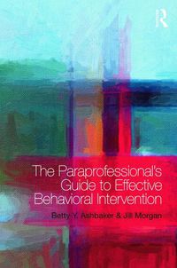 Cover image for The Paraprofessional's Guide to Effective Behavioral Intervention