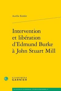 Cover image for Intervention Et Liberation d'Edmund Burke a John Stuart Mill