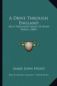 Cover image for A Drive Through England: Or a Thousand Miles of Road Travel (1885)